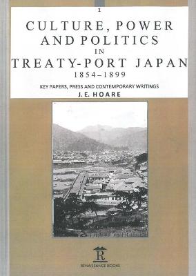 Book cover for Culture, Power and Politics in Treaty-Port Japan, 1854-1899