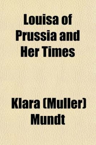 Cover of Louisa of Prussia and Her Times; An Historical Novel