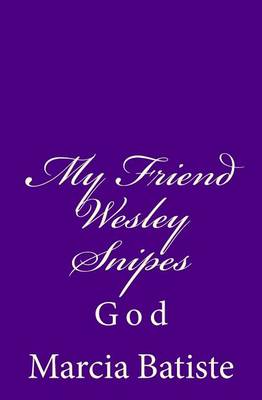 Book cover for My Friend Wesley Snipes