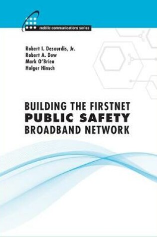 Cover of Building the FirstNet Public Safety Broadband Network