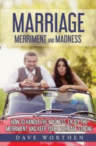 Cover of Marriage, Merriment, and Madness