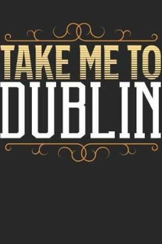 Cover of Take Me To Dublin