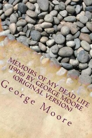 Cover of Memoirs of my dead life (1906) by George Moore (Original Version)