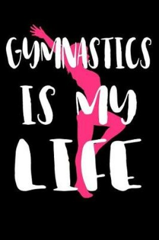 Cover of Gymnastics Is My Life