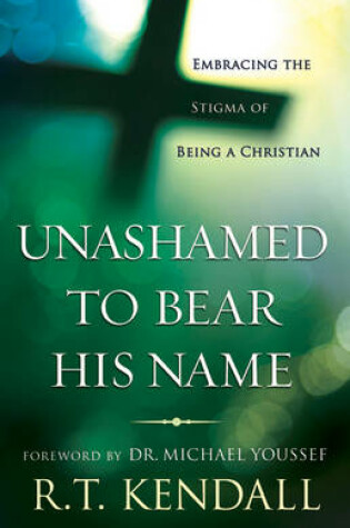 Cover of Unashamed to Bear His Name