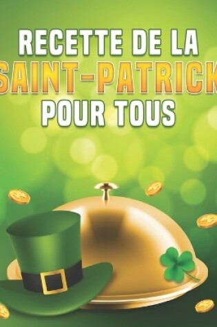 Cover of Recettes de la Saint-Patrick pour tous
