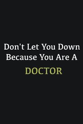 Book cover for Don't let you down because you are a Doctor