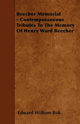 Book cover for Beecher Memorial - Contemporaneous Tributes To The Memory Of Henry Ward Beecher