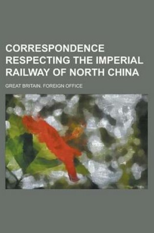 Cover of Correspondence Respecting the Imperial Railway of North China