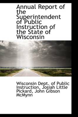 Book cover for Annual Report of the Superintendent of Public Instruction of the State of Wisconsin