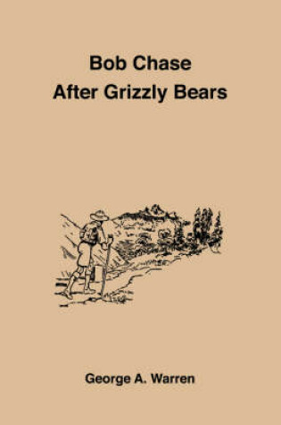 Cover of Bob Chase After Grizzly Bears