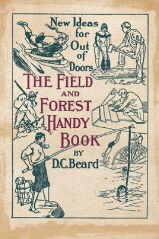 Cover of The Field and Forest Handy Book New Ideas for Out of Doors