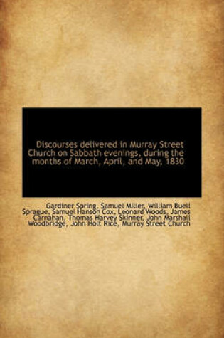 Cover of Discourses Delivered in Murray Street Church on Sabbath Evenings, During the Months of March, April,