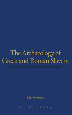 Cover of The Archaeology of Greek and Roman Slavery