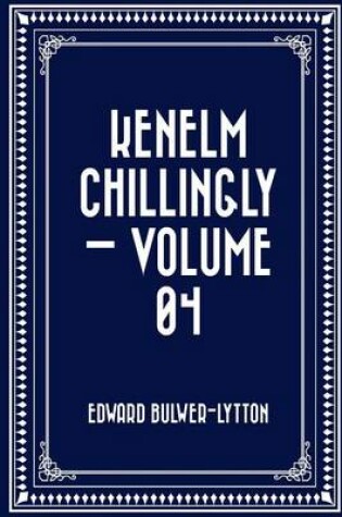 Cover of Kenelm Chillingly - Volume 04