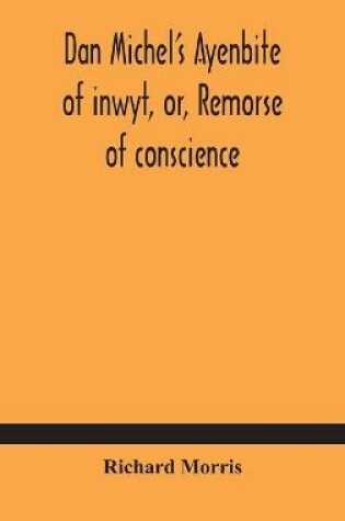 Cover of Dan Michel's Ayenbite of inwyt, or, Remorse of conscience.