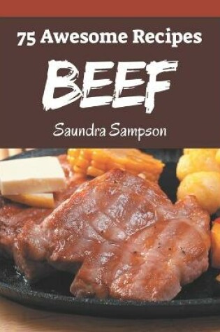 Cover of 75 Awesome Beef Recipes