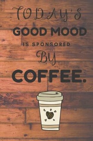 Cover of Today's Good Mood is Sponsored by Coffee