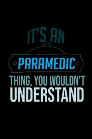 Cover of It's an paramedic thing, you wouldn't understand