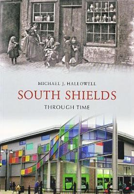 Book cover for South Shields Through Time