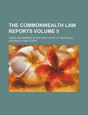 Book cover for The Commonwealth Law Reports Volume 5; Cases Determined in the High Court of Australia