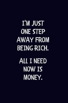 Book cover for I'm Just One Step Away From Being Rich