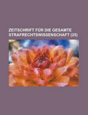 Book cover for Zeitschrift Fur Die Gesamte Strafrechtswissenschaft (25)