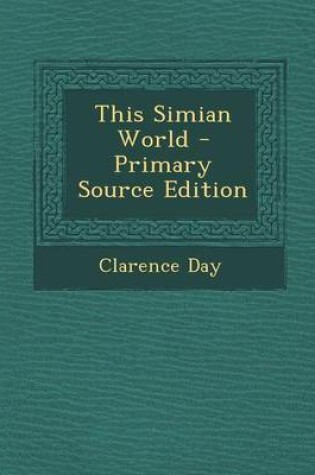 Cover of This Simian World - Primary Source Edition