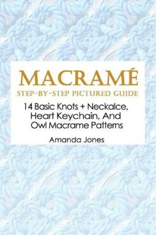 Cover of Macramé Step-by-Step Pictured Guide