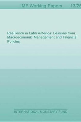 Cover of Resilience in Latin America: Lessons from Macroeconomic Management and Financial Policies