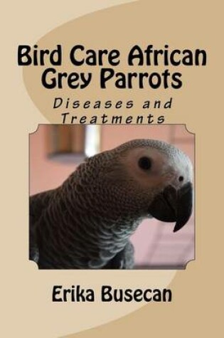Cover of Bird Care African Grey Parrots