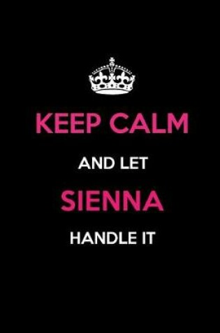 Cover of Keep Calm and Let Sienna Handle It