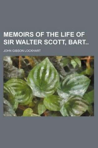 Cover of Memoirs of the Life of Sir Walter Scott, Bart (Volume 4)