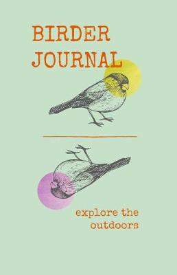 Book cover for Birder Journal Explore the Outdoors