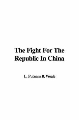 Cover of The Fight for the Republic in China