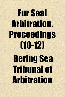 Book cover for Fur Seal Arbitration. Proceedings (10-12)