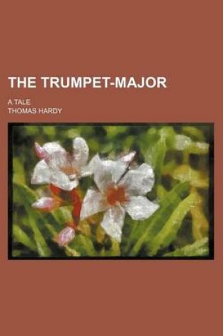 Cover of The Trumpet-Major (Volume 2); A Tale