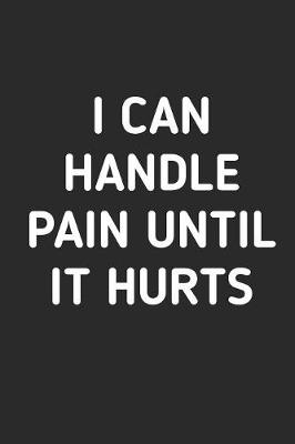 Book cover for I Can Handle Pain Until It Hurts