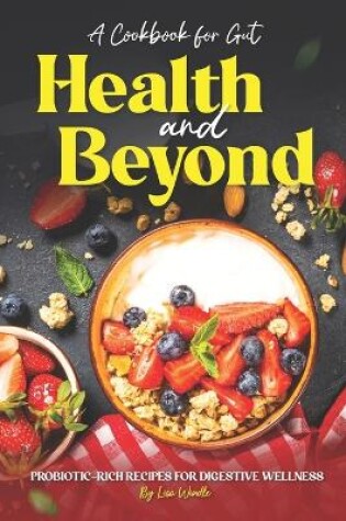 Cover of A Cookbook for Gut Health and Beyond