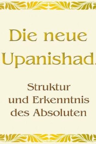 Cover of Die Neue Upanishad: Struktur Und Erkenntnis Des Absolutes