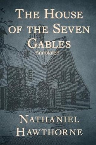 Cover of The House of the Seven Gables Annotated illustrated