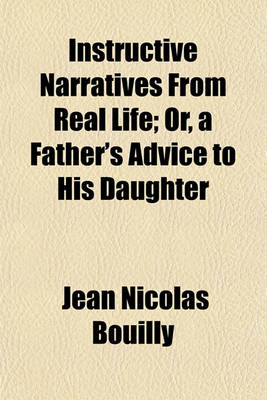 Book cover for Instructive Narratives from Real Life; Or, a Father's Advice to His Daughter