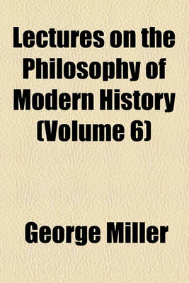 Book cover for Lectures on the Philosophy of Modern History (Volume 6)