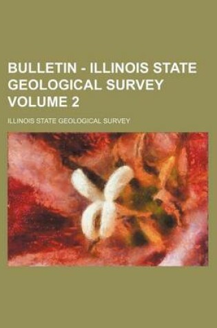 Cover of Bulletin - Illinois State Geological Survey Volume 2