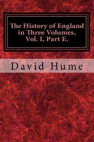 Cover of The History of England in Three Volumes, Vol. I, Part E.