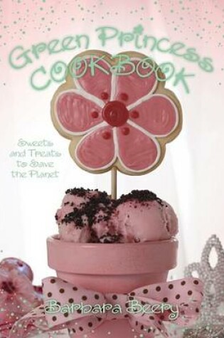 Cover of The Green Princess Cookbook