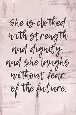 Book cover for She is clothed with strength and dignity, and she laughs without fear of the future