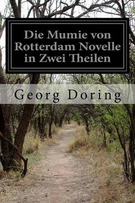 Book cover for Die Mumie von Rotterdam Novelle in Zwei Theilen
