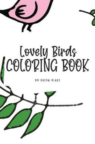 Cover of Lovely Birds Coloring Book for Young Adults and Teens (6x9 Hardcover Coloring Book / Activity Book)