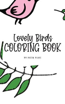 Book cover for Lovely Birds Coloring Book for Young Adults and Teens (6x9 Hardcover Coloring Book / Activity Book)